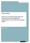 Wie wird Geschlecht hergestellt? Zur Performativität und diskursiven Konstruktion von Geschlecht bei Judith Butler