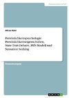 Persönlichkeitspsychologie. Persönlichkeitseigenschaften, State-Trait-Debatte, PEN-Modell und Sensation Seeking