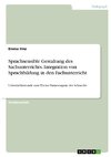 Sprachsensible Gestaltung des Sachunterrichts. Integration von Sprachbildung in den Fachunterricht