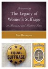 Interpreting the Legacy of Women's Suffrage at Museums and Historic Sites