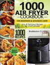 1000 Air Fryer Cookbook for Beginners and Advanced Users