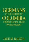 Germans in the History of Colombia from Colonial Times to the Present