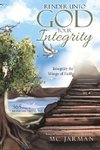 Render Unto God Your Integrity