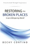 Restoring the Broken Places in an Unforgiving World