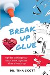 BREAK-UP GLUE