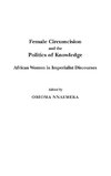 Female Circumcision and the Politics of Knowledge