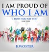 I am Proud of Who I Am