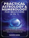 Practical Astrology & Numerology For Beginners (4 in 1)