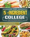 The 5-Ingredient College Cookbook