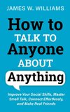 How to Talk to Anyone About Anything