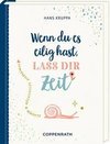 Geschenkbuch - Wenn du es eilig hast, laß dir Zeit