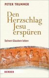 Den Herzschlag Jesu erspüren