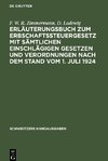 Erläuterungsbuch zum Erbschaftssteuergesetz mit sämtlichen einschlägigen Gesetzen und Verordnungen nach dem Stand vom 1. Juli 1924