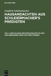 Hausandachten aus Schleiermacher's Predigten, Teil 2, Enthaltend die festlose Hälfte des Kirchenjahres oder die Trinitatiszeit