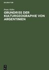 Grundriß der Kulturgeographie von Argentinien