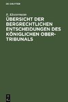 Übersicht der bergrechtlichen Entscheidungen des Königlichen Ober-Tribunals