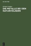 Die Metalle bei den Naturvölkern