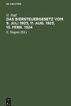 Das Biersteuergesetz vom 9. Juli 1923, 11. Aug. 1923, 13. Febr. 1924