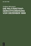 Die Militärstrafgerichtsordnung vom Dezember 1898