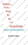 Sooooo... You Want to Be a Manager! Things You Should Know!