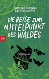 Die Reise zum Mittelpunkt des Waldes