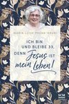 Ich bin und bleibe 33, denn Jesus ist mein Leben!