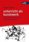 unterricht als kunstwerk