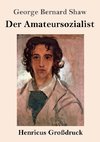 Der Amateursozialist (Großdruck)