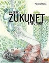 Unsere Zukunft träumen