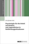 Psychologie für die Arbeit mit Kindern und Jugendlichen in Gefährdungssituationen