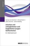 Arbeiten mit unbegleiteten und begleiteten jungen Geflüchteten