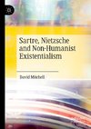 Sartre, Nietzsche and Non-Humanist Existentialism