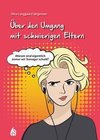 Über den Umgang mit schwierigen Eltern