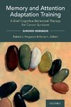 Memory and Attention Adaptation Training: A Brief Cognitive Behavioral Therapy for Cancer Survivors: Survivor Workbook