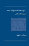 Herausgehen am Tage - Umformungen