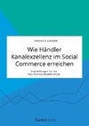 Wie Händler Kanalexzellenz im Social Commerce erreichen. Empfehlungen für die Fast Fashion Modebranche