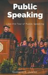 Public Speaking       Lose the Fear of Public Speaking