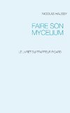 FAIRE SON MYCELIUM