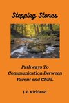 Stepping Stones  Pathways To Communication Between Parent and Child.