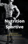 Nutrition  Sportive  Fondamentaux et guide pratique du succès