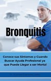 Bronquitis      Conoce sus síntomas y cuando buscar ayuda profesional ya que puede llegar a ser  Mortal