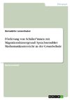 Förderung von Schüler*innen mit Migrationshintergrund. Sprachsensibler Mathematikunterricht in der Grundschule