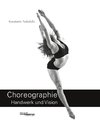 Choreographie - Handwerk Und Vision