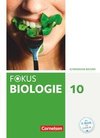 Fokus Biologie - Neubearbeitung - Gymnasium Bayern - 10. Jahrgangsstufe. Schülerbuch