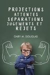 Projections, attentes, séparations, jugements et rejets (French)