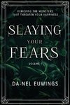 Slaying Your Fears - Removing the Monsters that Threaten Your Happiness