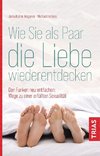 Wie Sie als Paar die Liebe wiederentdecken