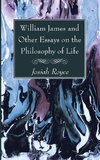 William James and Other Essays on the Philosophy of Life