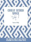 Cricut Design Space Vol.1