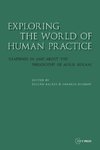 Exploring the World of Human Practice